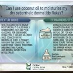 Can I use coconut oil to moisturize my dry seborrheic dermatitis flakes?